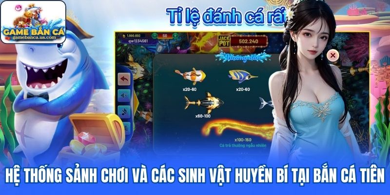Hệ thống sảnh chơi và các sinh vật huyền bí tại Bắn Cá Tiên online