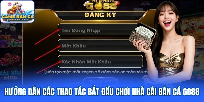 Hướng dẫn các thao tác bắt đầu với nhà cái bắn cá Go88