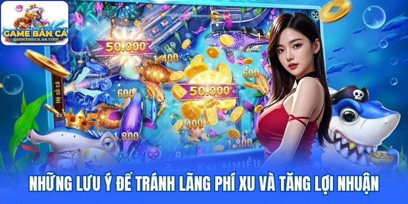 Những lưu ý để tránh lãng phí xu và tăng lợi nhuận
