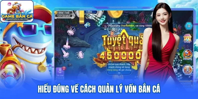 Hiểu đúng về cách quản lý vốn bắn cá