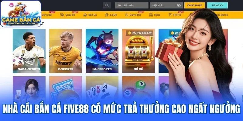 Nhà cái bắn cá Five88 có mức trả thưởng cao ngất ngưởng