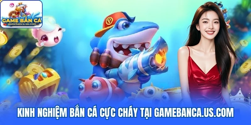Kinh nghiệm bắn cá arcade cực cháy tại gamebanca.us.com