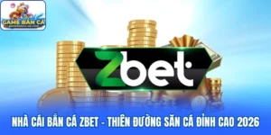 Nhà Cái Bắn Cá Zbet - Thiên Đường Săn Cá Đỉnh Cao 2026